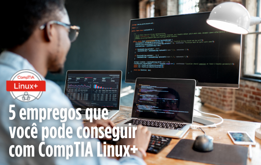 5 empregos que você pode conseguir com CompTIA Linux+