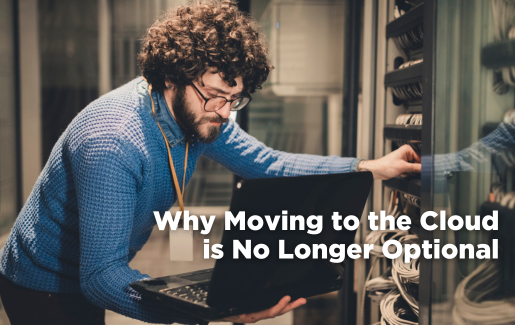 Why Moving to the Cloud Is No Longer Optional